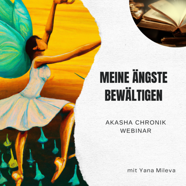 Akasha Webinar "Meine Ängste bewältigen"